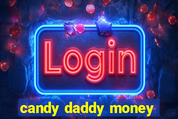 candy daddy money