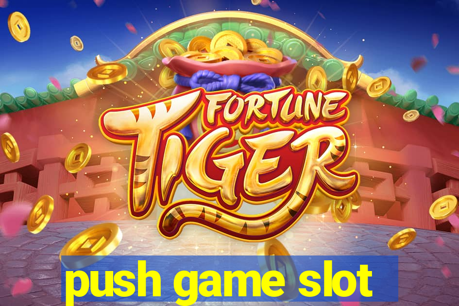 push game slot