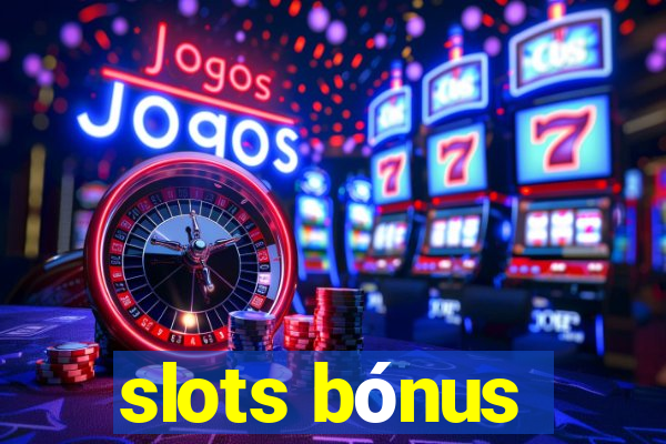 slots bónus