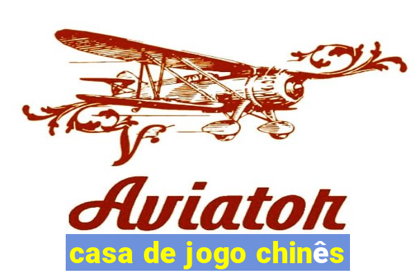 casa de jogo chinês