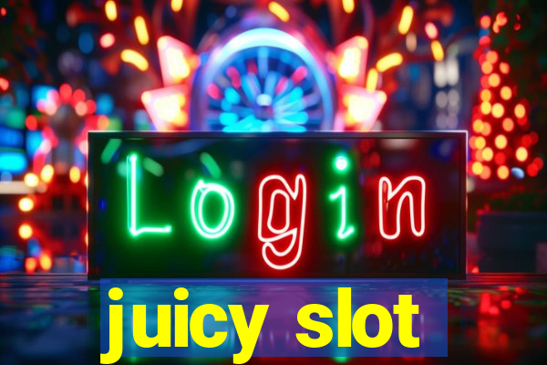 juicy slot