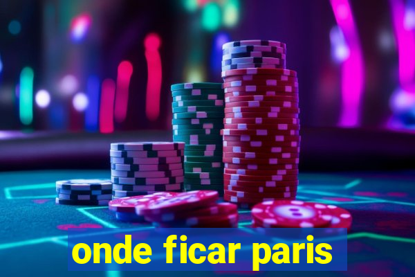 onde ficar paris