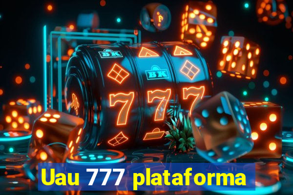 Uau 777 plataforma