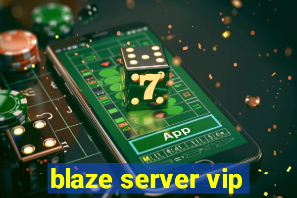 blaze server vip