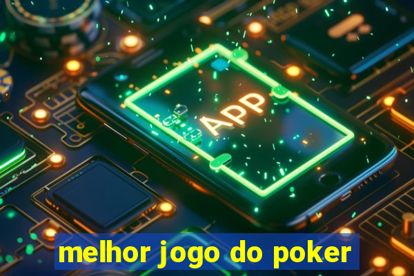 melhor jogo do poker