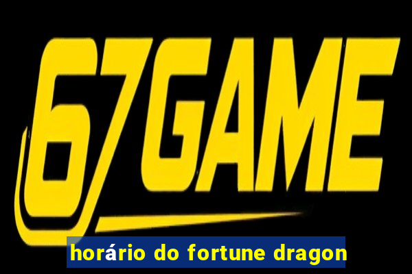 horário do fortune dragon