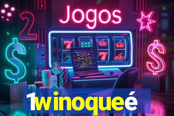 1winoqueé