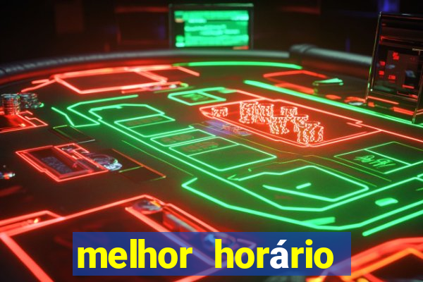 melhor horário para jogar fortune tiger de tarde