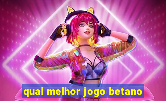 qual melhor jogo betano