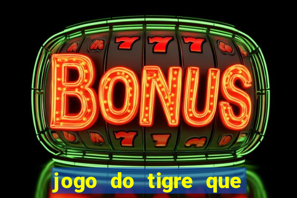 jogo do tigre que paga de verdade