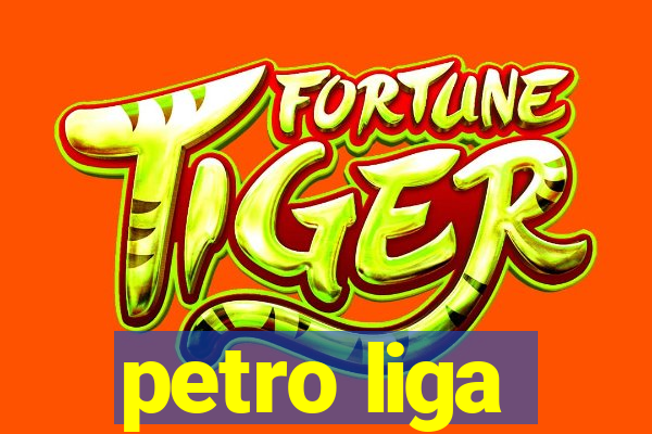 petro liga