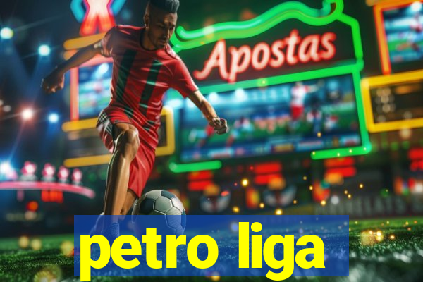 petro liga