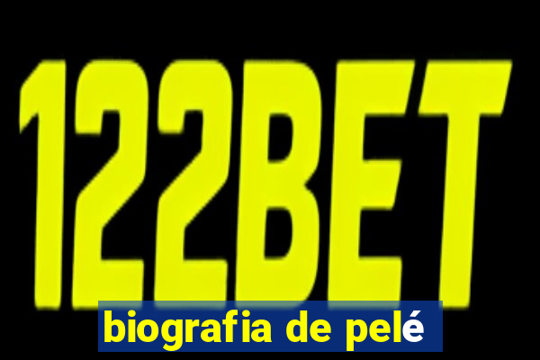 biografia de pelé