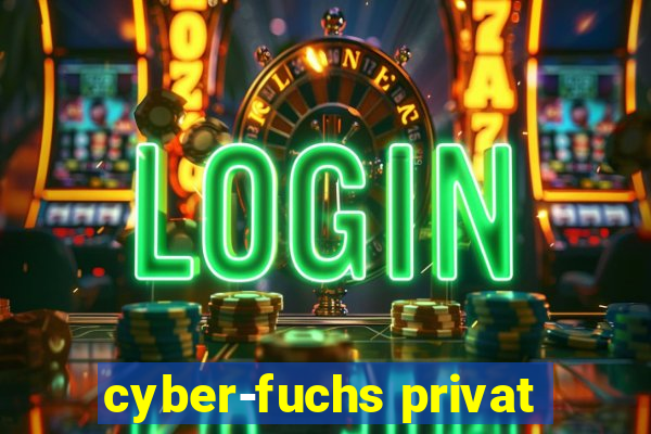 cyber-fuchs privat