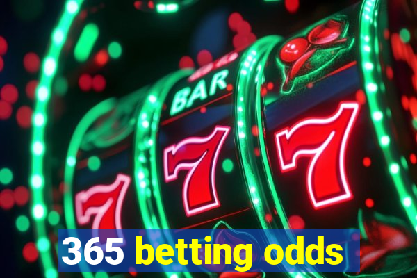 365 betting odds