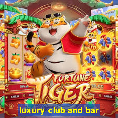 luxury club and bar