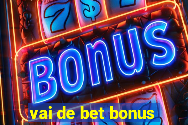 vai de bet bonus