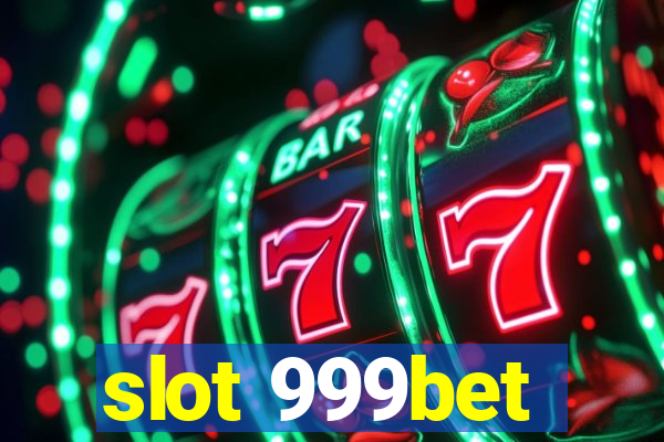 slot 999bet