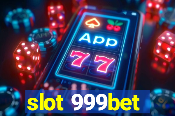 slot 999bet