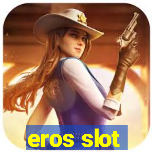 eros slot