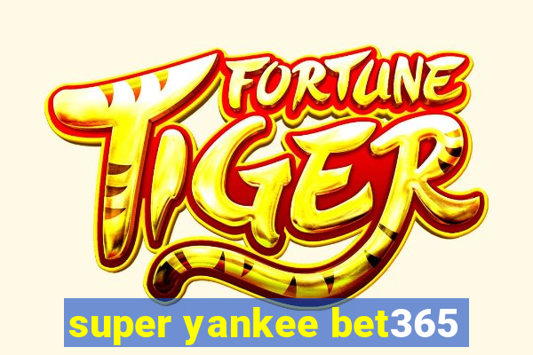 super yankee bet365