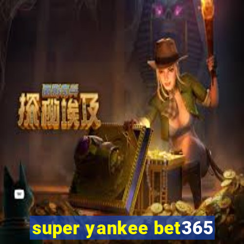 super yankee bet365