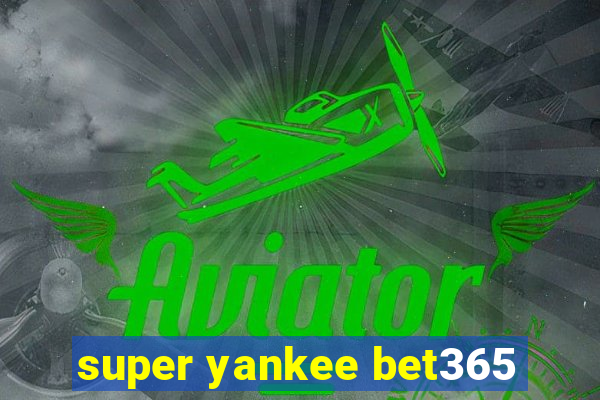 super yankee bet365