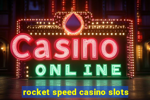 rocket speed casino slots