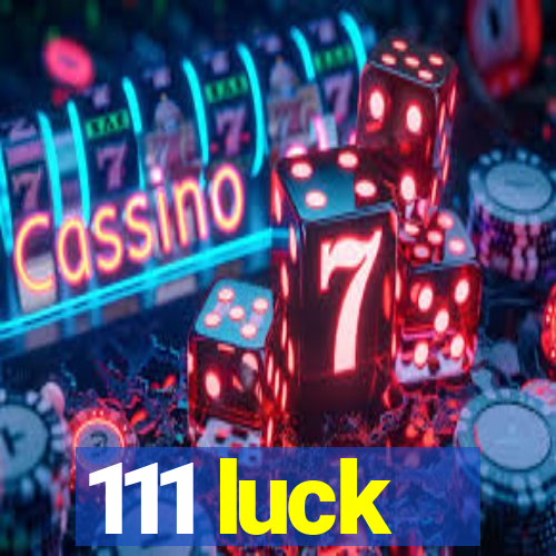 111 luck