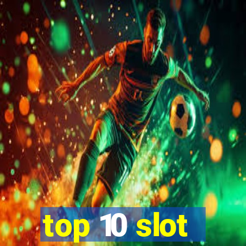 top 10 slot