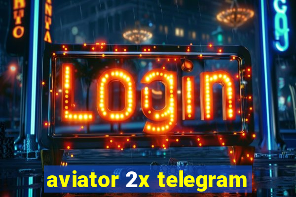 aviator 2x telegram