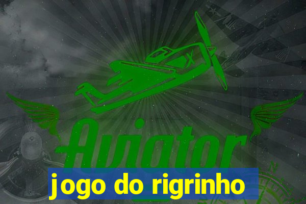 jogo do rigrinho