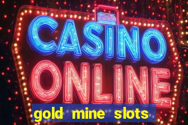 gold mine slots real money