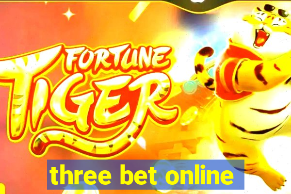 three bet online