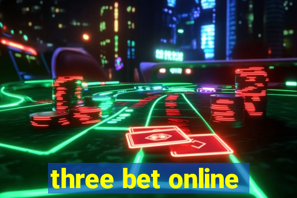 three bet online