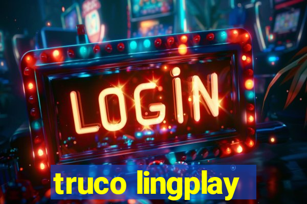 truco lingplay