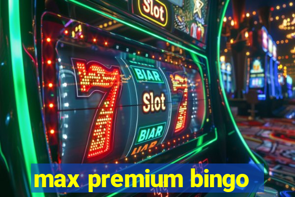 max premium bingo