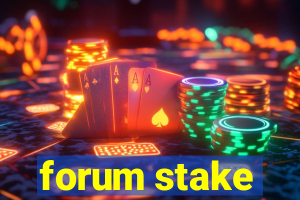 forum stake