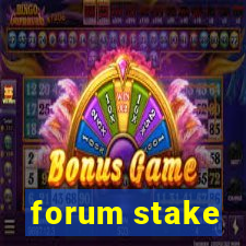 forum stake