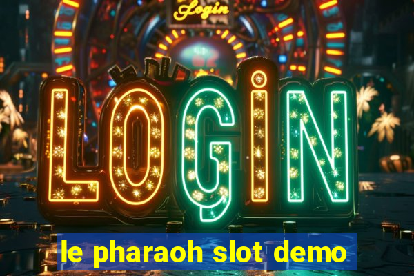 le pharaoh slot demo