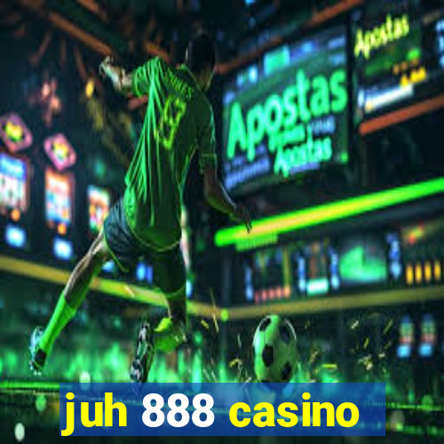 juh 888 casino