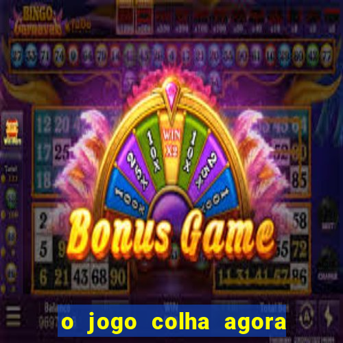 o jogo colha agora paga mesmo