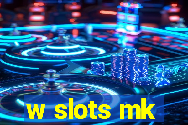 w slots mk