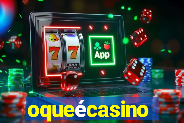 oqueécasino