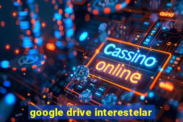 google drive interestelar