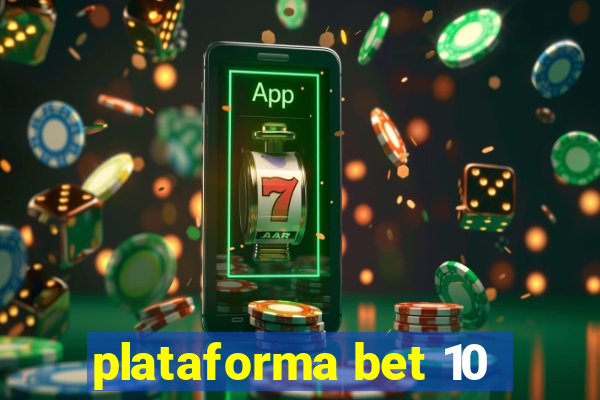 plataforma bet 10