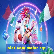 slot com maior rtp