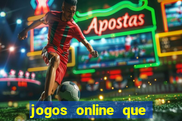 jogos online que ganha dinheiro de verdade