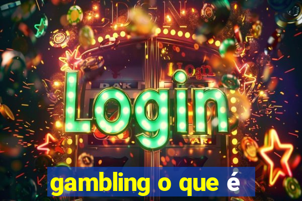 gambling o que é