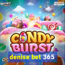 denise bet 365